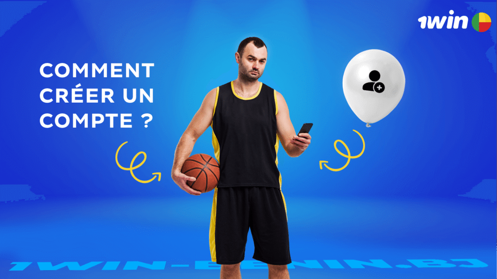 Comment créer un compte 1win Bénin pour parier sur le  Basketball?